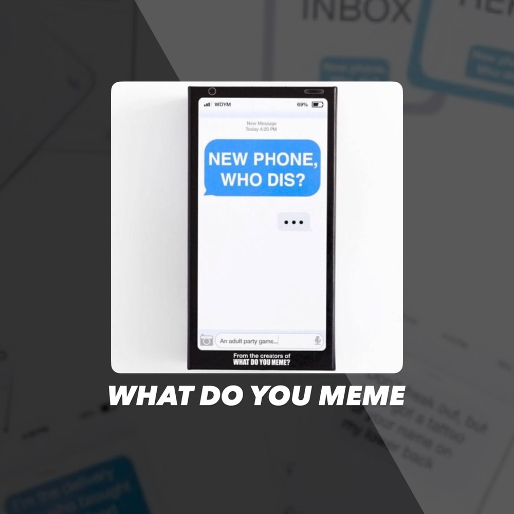 EUC What Do You Meme? New Phone, Who Dis Game